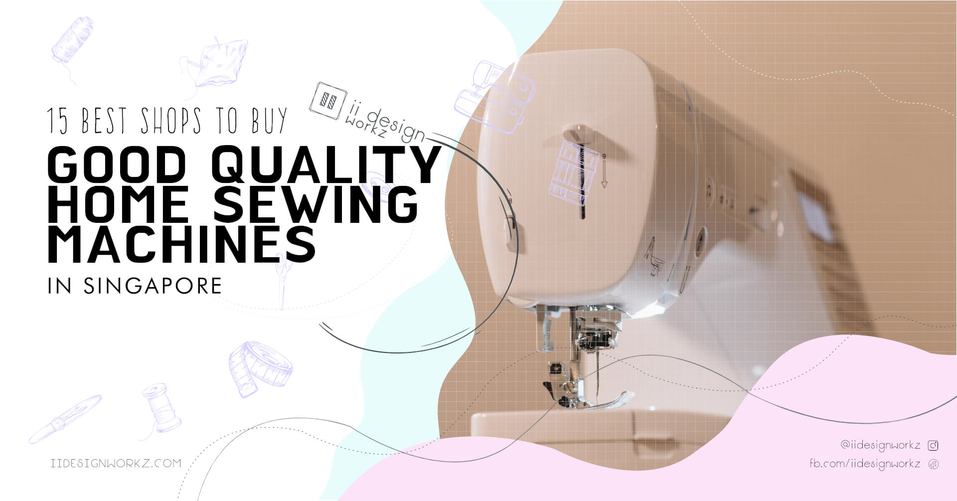 Blog Article: 15 Best Shops To Buy Good Quality Home Sewing Machines in Singapore「 ii Design Workz 」